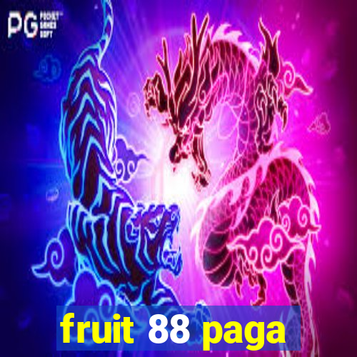 fruit 88 paga